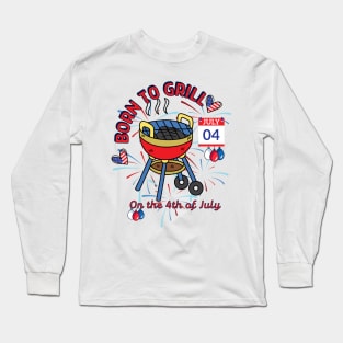 "Grillmaster's Pride: Born to Grill on the 4th of July" Long Sleeve T-Shirt